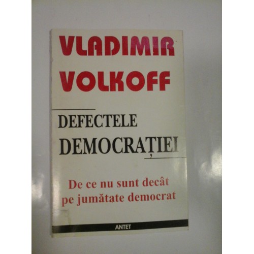 DEFECTELE DEMOCRATIEI - VLADIMIR VOLKOFF